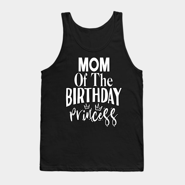 Mom of the birthday princess Tank Top by Tesszero